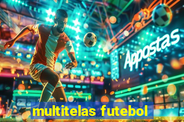 multitelas futebol